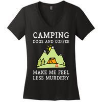 Camping Dogs Coffee Make Me Feel Less Murdery Camper Camp Women's V-Neck T-Shirt