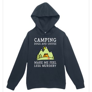 Camping Dogs Coffee Make Me Feel Less Murdery Camper Camp Urban Pullover Hoodie