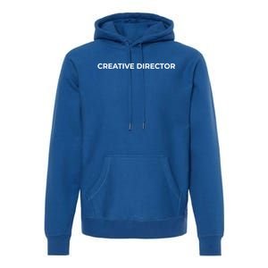 Creative Director Cool Gift Premium Hoodie