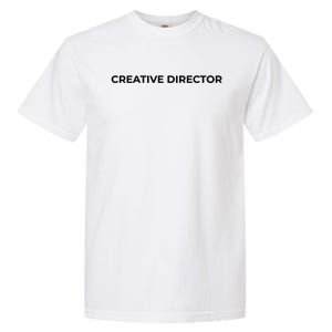 Creative Director Cool Gift Garment-Dyed Heavyweight T-Shirt