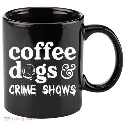Coffee Dogs Crime Shows Funny Coffee Dog Lovers 11oz C Handle Ceramic Mug