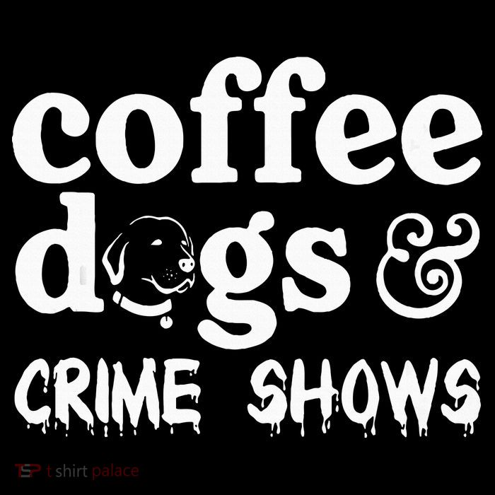 Coffee Dogs Crime Shows Funny Coffee Dog Lovers Premium T-Shirt