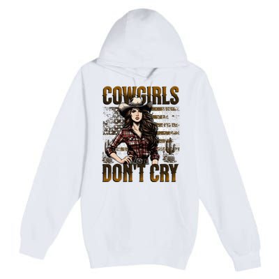 Cowgirls DonT Cry Premium Pullover Hoodie