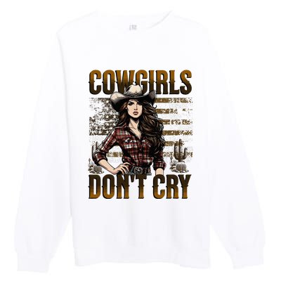 Cowgirls DonT Cry Premium Crewneck Sweatshirt