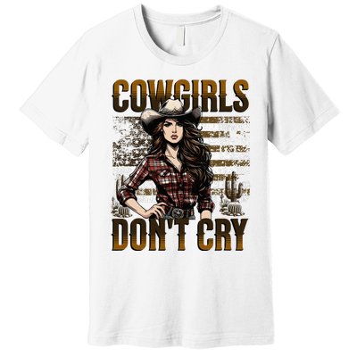 Cowgirls DonT Cry Premium T-Shirt