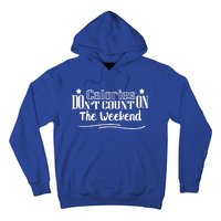 Calories Don't Count On The Weekend No Pain No Gain Gift Hoodie