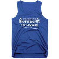 Calories Don't Count On The Weekend No Pain No Gain Gift Tank Top