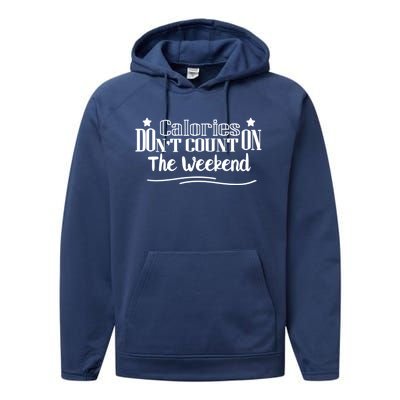 Calories Don't Count On The Weekend No Pain No Gain Gift Performance Fleece Hoodie