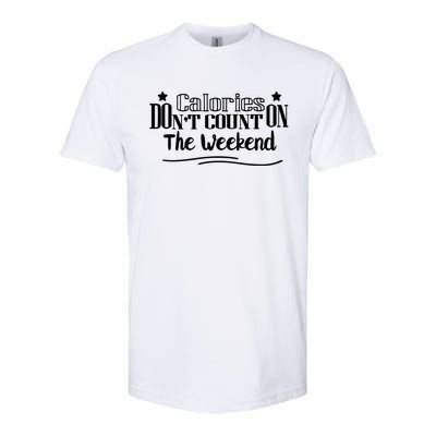 Calories Don't Count On The Weekend No Pain No Gain Gift Softstyle CVC T-Shirt