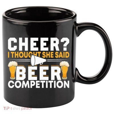 Cheer Dad Cheerleader I Thought She Said Beer Competition 11oz C Handle Ceramic Mug