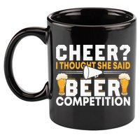 Cheer Dad Cheerleader I Thought She Said Beer Competition 11oz C Handle Ceramic Mug