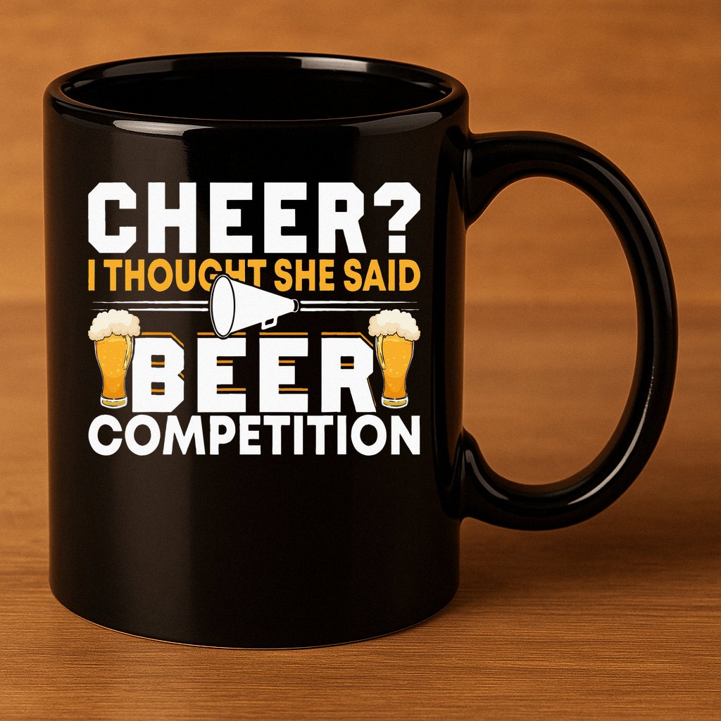 Cheer Dad Cheerleader I Thought She Said Beer Competition 11oz C Handle Ceramic Mug