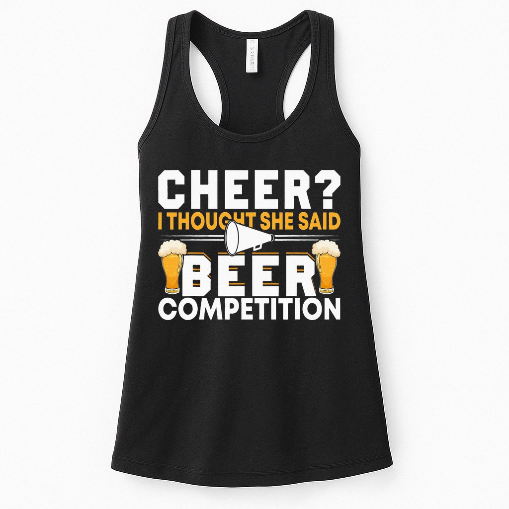 Cheer Dad Cheerleader I Thought She Said Beer Competition Womens Tank Top