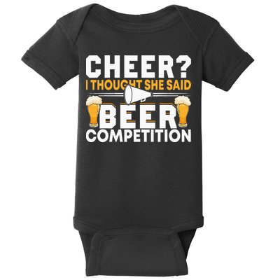 Cheer Dad Cheerleader I Thought She Said Beer Competition Baby Bodysuit