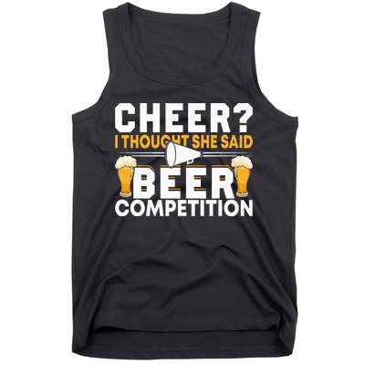 Cheer Dad Cheerleader I Thought She Said Beer Competition Tank Top
