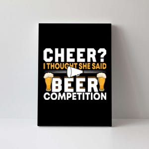 Cheer Dad Cheerleader I Thought She Said Beer Competition Canvas