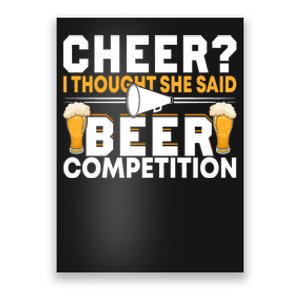 Cheer Dad Cheerleader I Thought She Said Beer Competition Poster