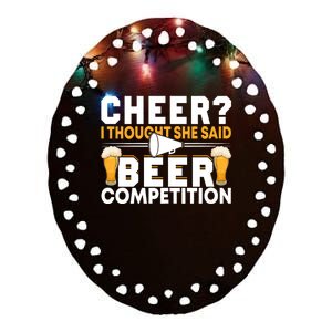 Cheer Dad Cheerleader I Thought She Said Beer Competition Ceramic Oval Ornament