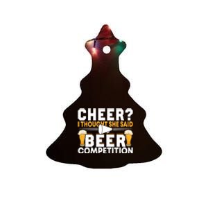 Cheer Dad Cheerleader I Thought She Said Beer Competition Ceramic Tree Ornament