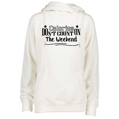 Calories Don't Count On The Weekend No Pain No Gain Gift Cool Gift Womens Funnel Neck Pullover Hood