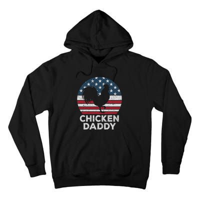 Chicken Daddy Chicken Dad Farmer 4th Of July Father's Day Tall Hoodie