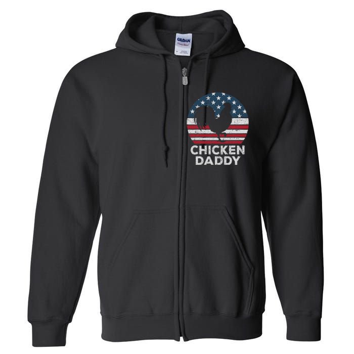 Chicken Daddy Chicken Dad Farmer 4th Of July Father's Day Full Zip Hoodie