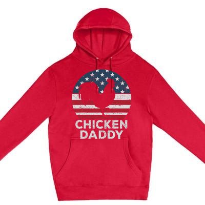 Chicken Daddy Chicken Dad Farmer 4th Of July Father's Day Premium Pullover Hoodie