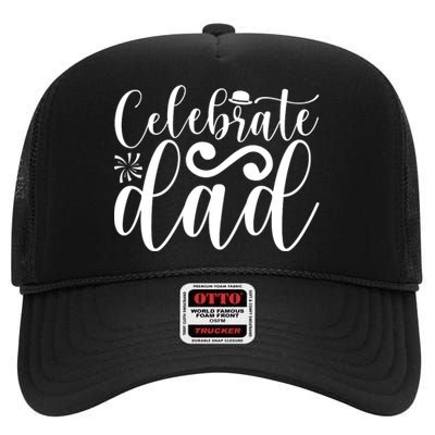 Celebrate Dad Cute T High Crown Mesh Back Trucker Hat