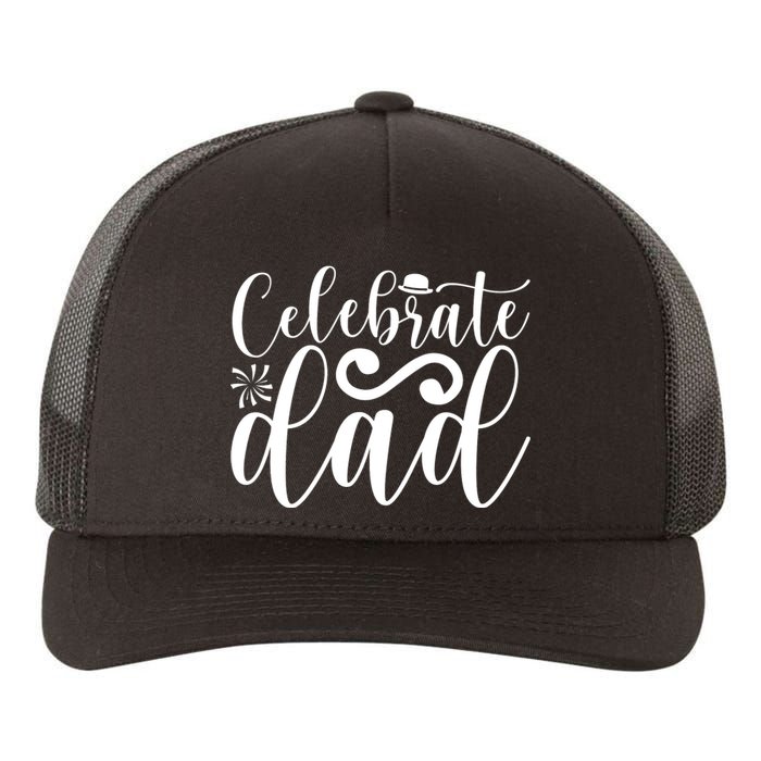 Celebrate Dad Cute T Yupoong Adult 5-Panel Trucker Hat