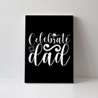 Celebrate Dad Cute T Canvas