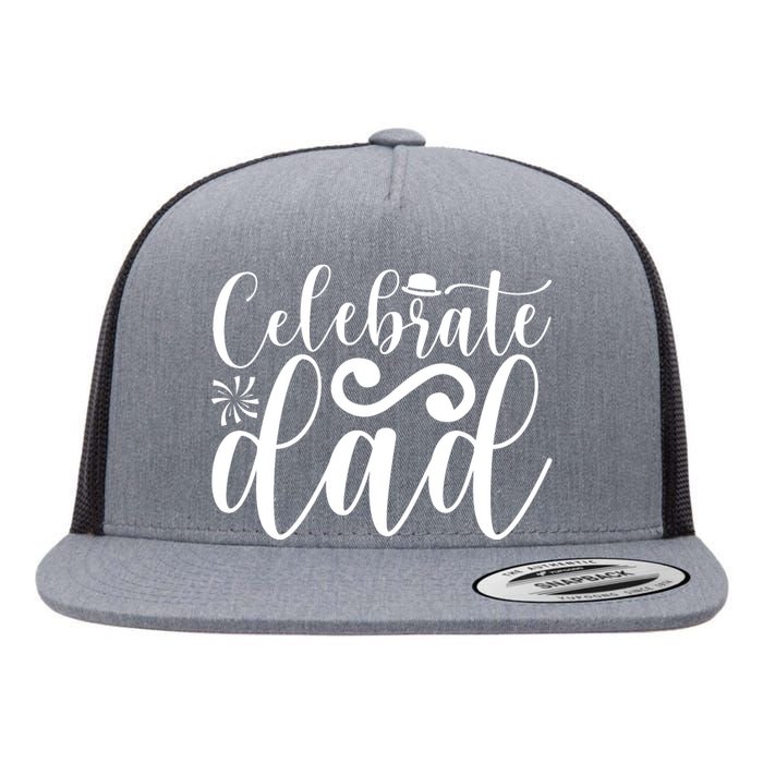 Celebrate Dad Cute T Flat Bill Trucker Hat