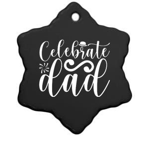 Celebrate Dad Cute T Ceramic Star Ornament