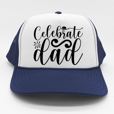 Celebrate Dad Cute T Trucker Hat