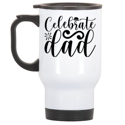 Celebrate Dad Cute T Stainless Steel Travel Mug