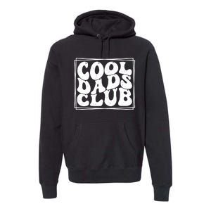 Cool Dads Club FatherS Day Graphic Premium Hoodie