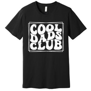 Cool Dads Club FatherS Day Graphic Premium T-Shirt