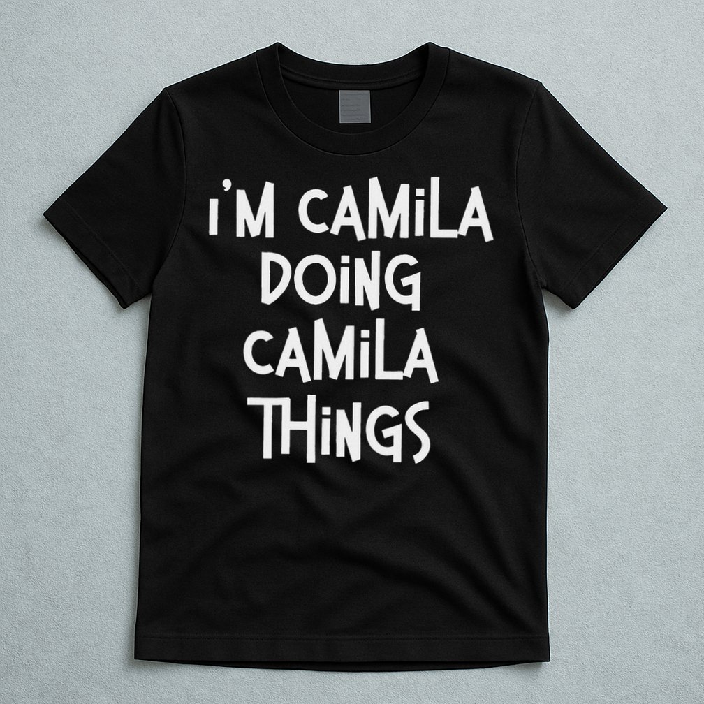 Camila Doing Camila Things Personalized Birthday T-Shirt