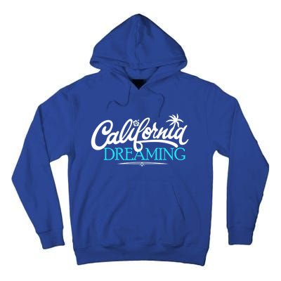 California Dreaming Cali Fun Life Beach Vacation Gift Tall Hoodie