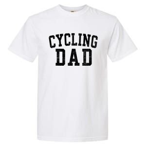 Cycling Dad Classic Bold Font FatherS Day Daddy Garment-Dyed Heavyweight T-Shirt