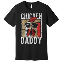 Chicken Daddy Chicken Farmer Father Of The Chicken Coop Premium T-Shirt