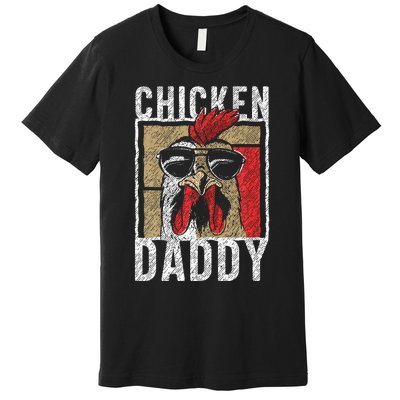 Chicken Daddy Chicken Farmer Father Of The Chicken Coop Premium T-Shirt