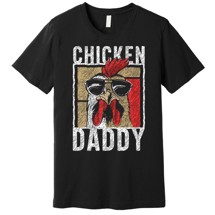 Chicken Daddy Chicken Farmer Father Of The Chicken Coop Premium T-Shirt