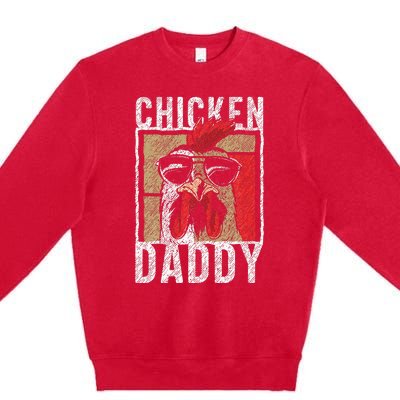 Chicken Daddy Chicken Farmer Father Of The Chicken Coop Premium Crewneck Sweatshirt