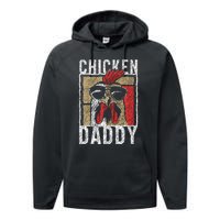 Chicken Daddy Chicken Farmer Father Of The Chicken Coop Performance Fleece Hoodie