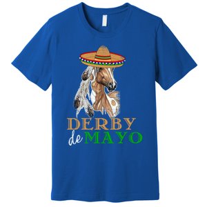 Cinco De Derby Gift Mexican Kentucky Horse Race Meaningful Gift Premium T-Shirt