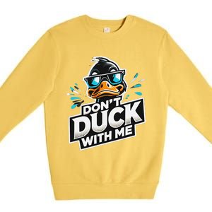 Cool Duck Don`T Duck Me Premium Crewneck Sweatshirt