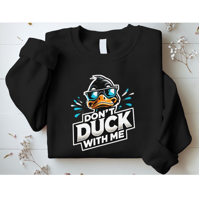 Cool Duck Don`T Duck Me Sweatshirt