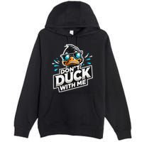 Cool Duck Don`T Duck Me Premium Pullover Hoodie