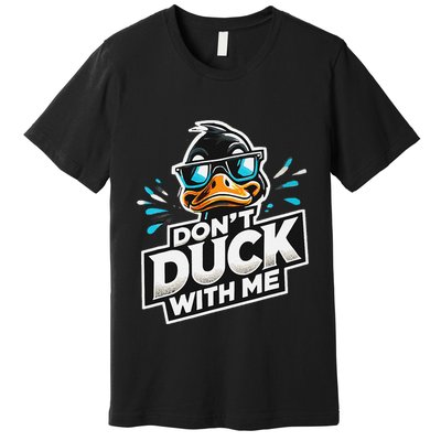 Cool Duck Don`T Duck Me Premium T-Shirt