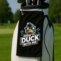 Cool Duck Don`T Duck Me Golf Towel